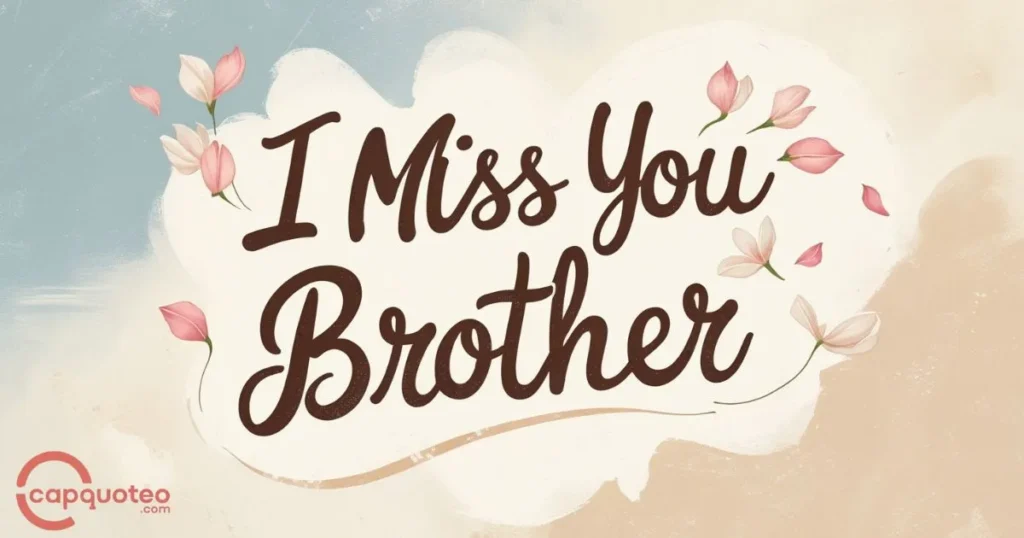 I Miss You Brother Quotes From Sister
